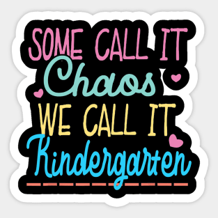 Some Call It Chaos We Call It Kindergarten Funny Teacher Sticker